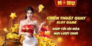 Chiến Thuật Quay Slot Game Giúp Tối Ưu Hóa Mọi Lượt Chơi