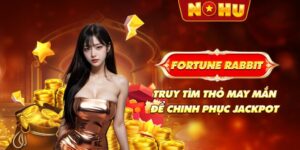 Fortune Rabbit - Truy Tìm Thỏ May Mắn Để Chinh Phục Jackpot