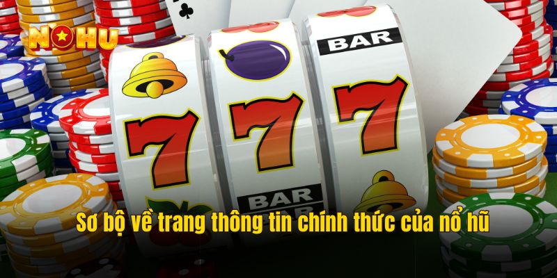 Sơ bộ về trang thông tin chính thức của nổ hũ