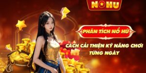 Phân tích nổ hũ: Cách cải thiện kỹ năng chơi từng ngày