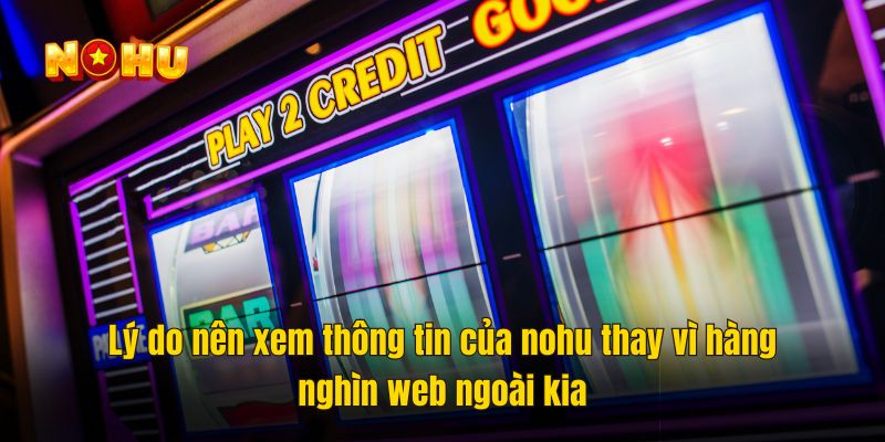 Lý do nên xem thông tin của nohu thay vì hàng nghìn web ngoài kia