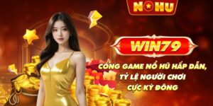 Win79 - Cổng game nổ hũ hấp dẫn, tỷ lệ người chơi cực kỳ đông